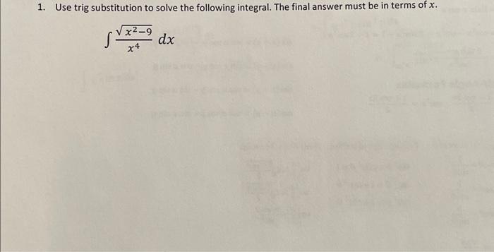 Solved 1. Use trig substitution to solve the following | Chegg.com