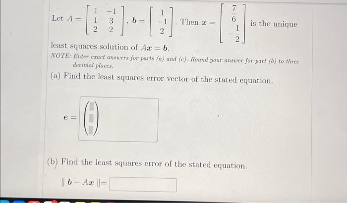 Solved Let A=⎣⎡112−132⎦⎤,b=⎣⎡1−12⎦⎤. Then x=[67−21] is the | Chegg.com