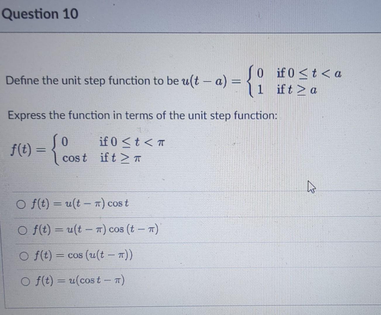 Solved Question 10 Define the unit step function to be u(t - | Chegg.com