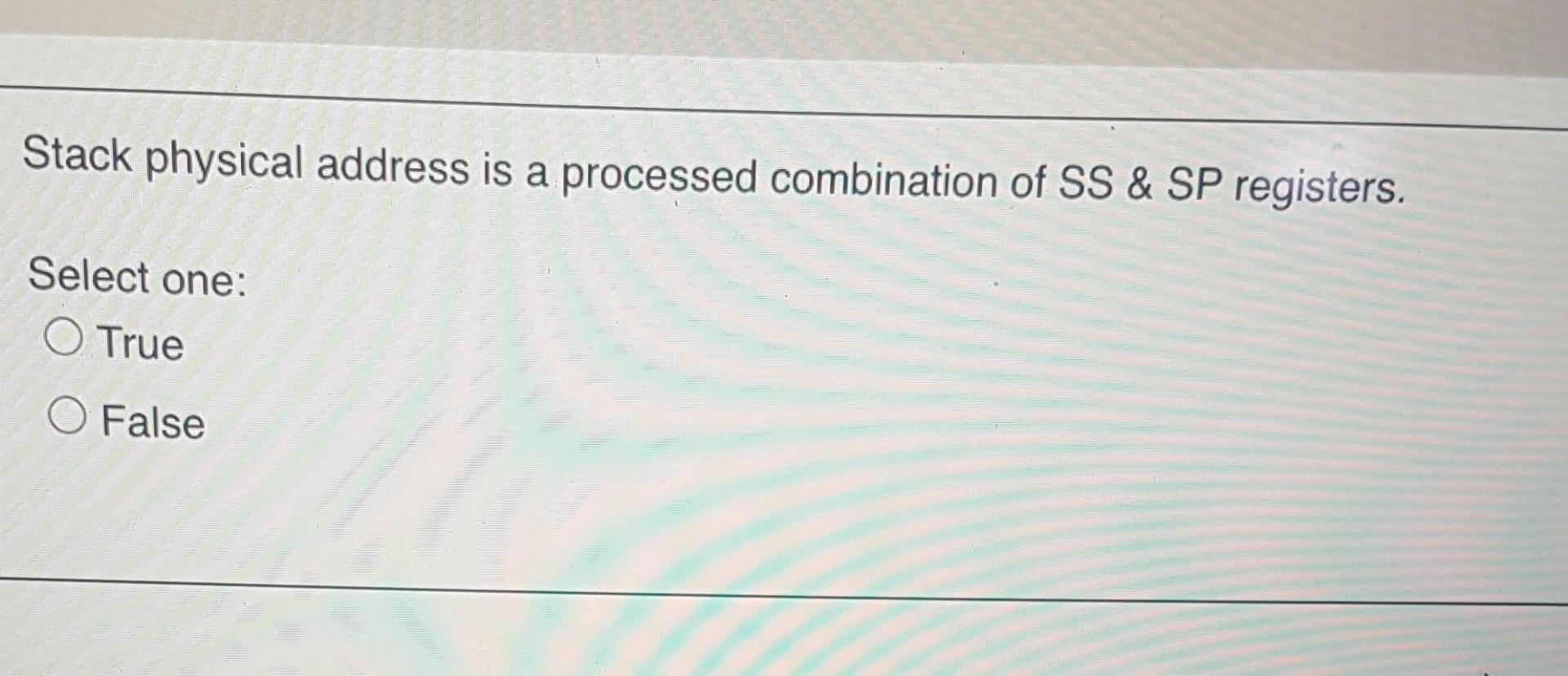 Solved Stack physical address is a processed combination of | Chegg.com