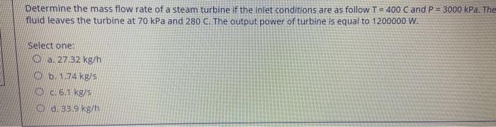 Solved Determine the mass flow rate of a steam turbine if | Chegg.com