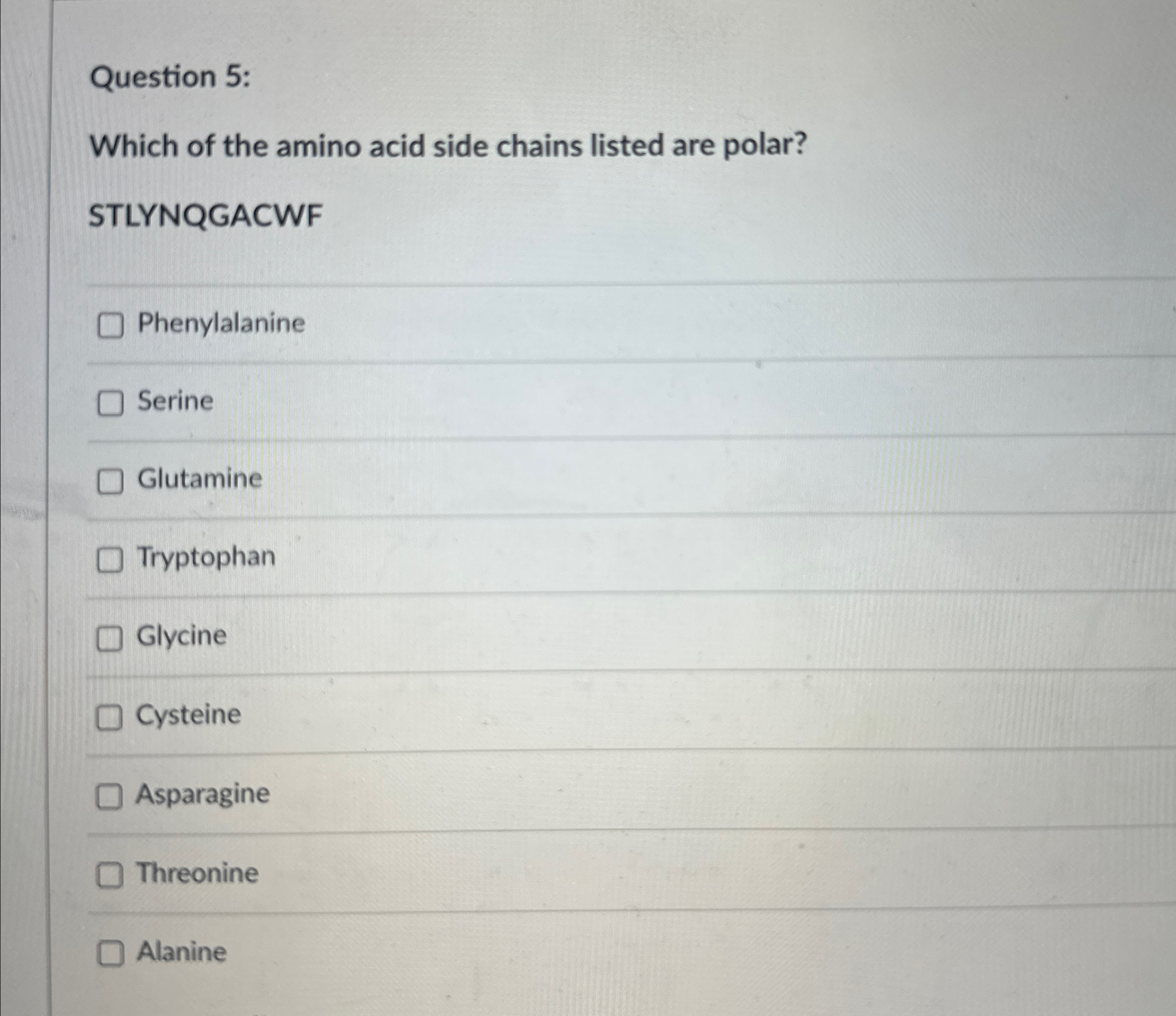 Solved Question 5:Which of the amino acid side chains listed | Chegg.com