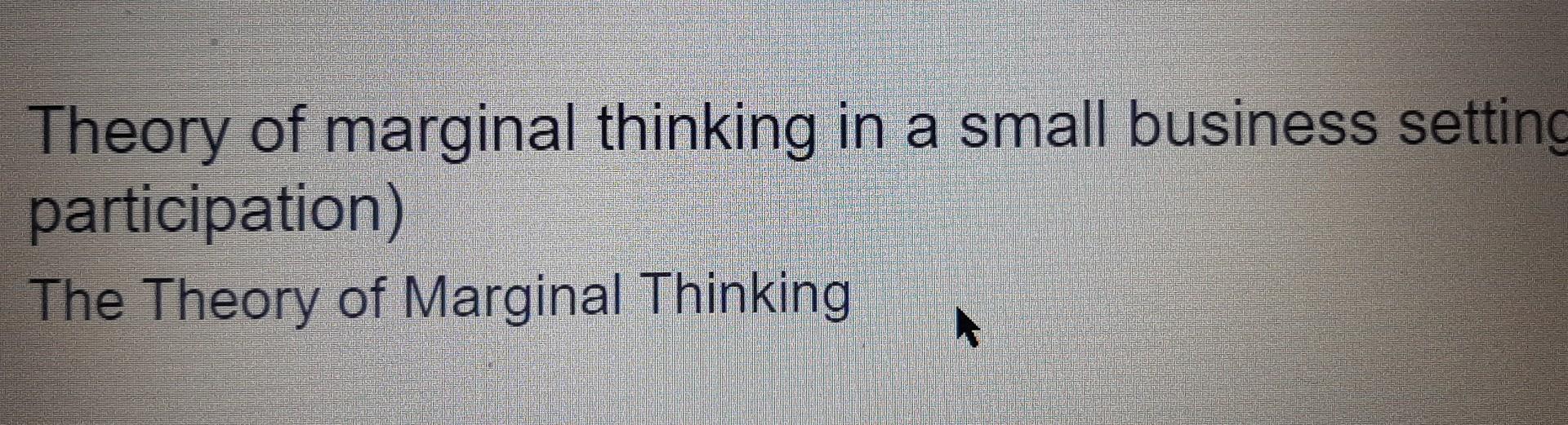 Solved Theory of marginal thinking in a small business | Chegg.com