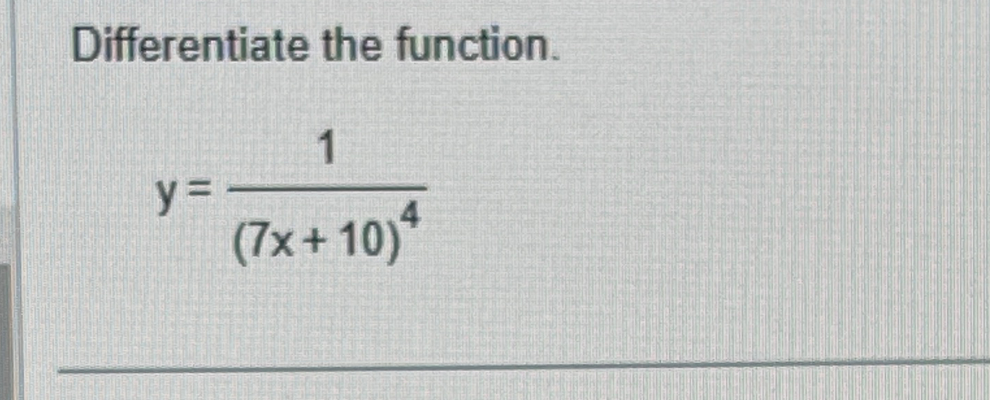 Solved Differentiate The Function Y 1 7x 10 4