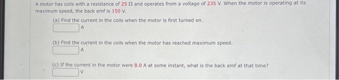 Solved A motor has coils with a resistance of 25Ω and | Chegg.com