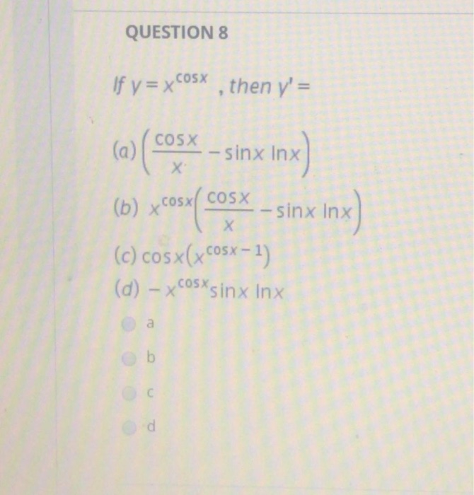 Solved QUESTION If y=xCox, then y' = (a) COSX - sinx lnx) | Chegg.com