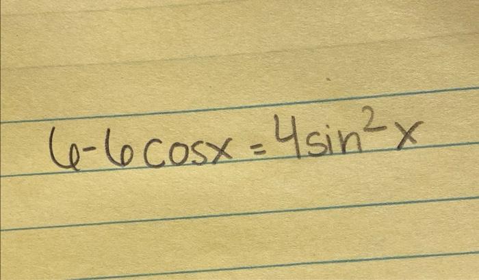 Solved 6-6cosx=4sin²x | Chegg.com