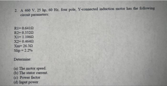 Solved 2. A 460 V,25hp,60 Hz, four pole, Y-connected | Chegg.com