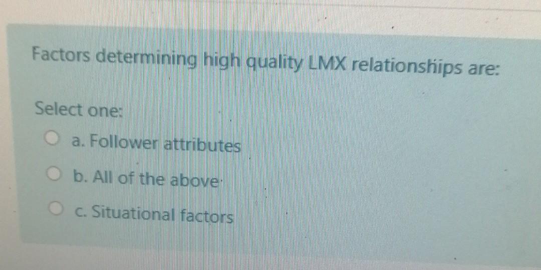 Solved Factors determining high quality LMX relationships | Chegg.com