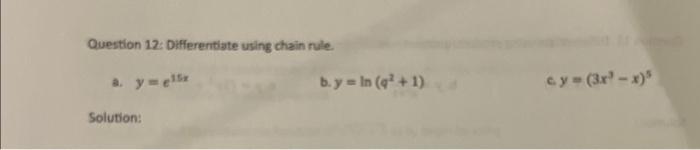 Solved Question 12: Differentiate using chain rule. a. y = | Chegg.com