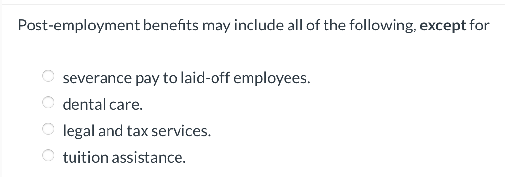 Post-employment benefits may include all of the | Chegg.com