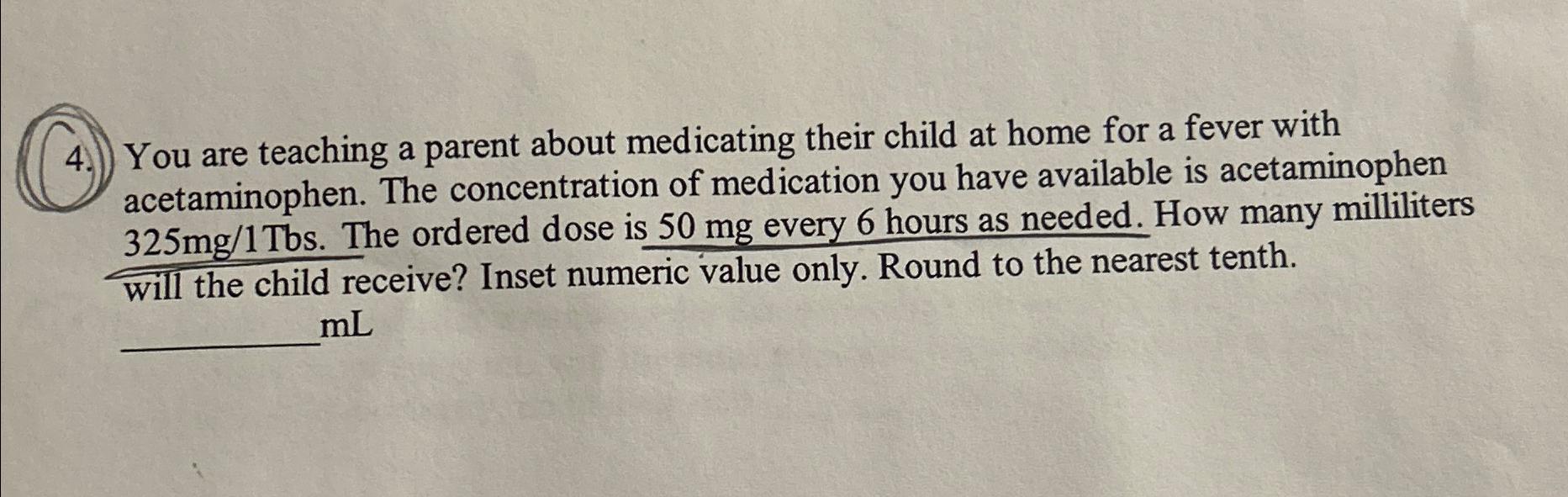 Solved 4 ï You Are Teaching A Parent About Medicating Their Chegg