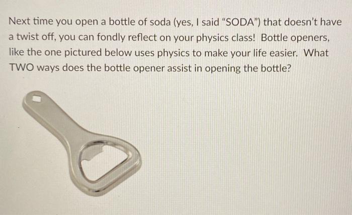 Solved Next time you open a bottle of soda (yes, I said