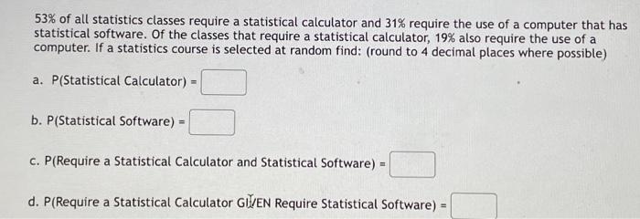 Solved 53% of all statistics classes require a statistical | Chegg.com