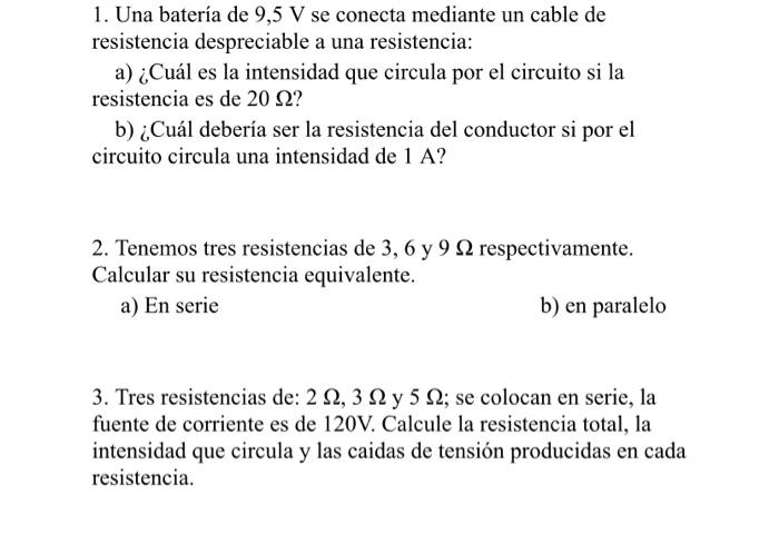 1. Una batería de \( 9,5 \mathrm{~V} \) se conecta mediante un cable de resistencia despreciable a una resistencia: a) ¿Cuál