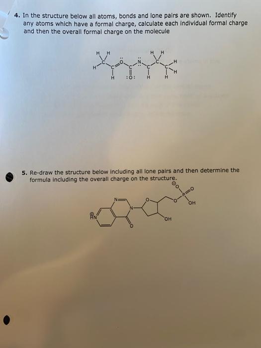 4. In the structure below all atoms, bonds and lone pairs are shown. Identify
any atoms which have a formal charge, calculate