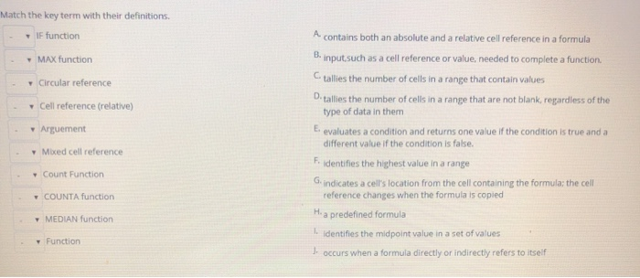 Match the key term with their definitions. - IF function A contains both an absolute and a relative cell reference in a formu