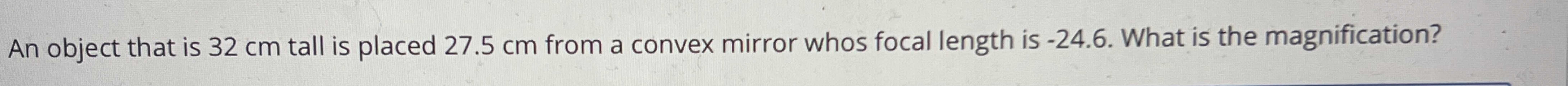 Solved An object that is 32cm ﻿tall is placed 27.5cm ﻿from a | Chegg.com