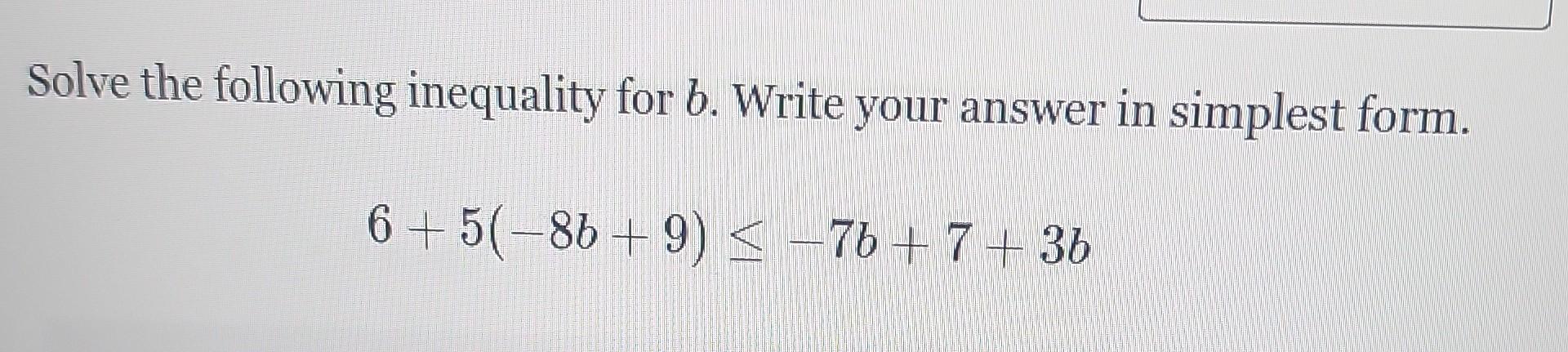 Solved Solve the following inequality for b. Write your | Chegg.com