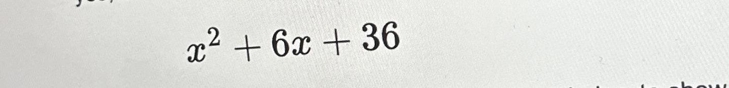Solved x2+6x+36 | Chegg.com
