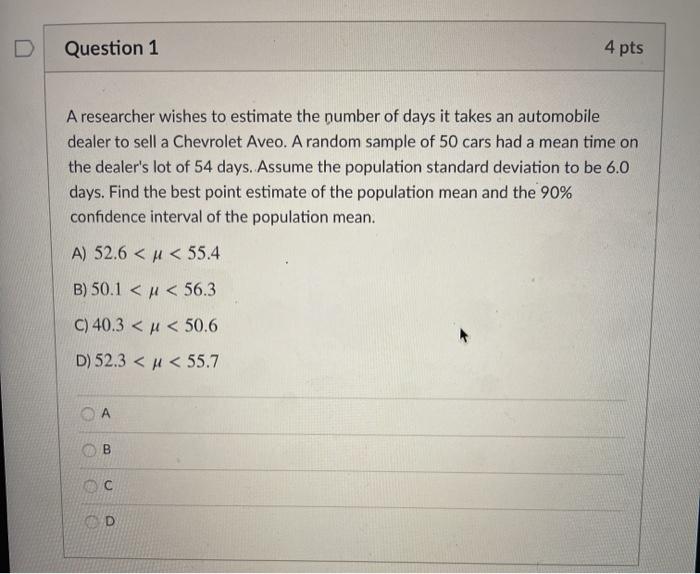Solved D Question 1 4 pts A researcher wishes to estimate | Chegg.com