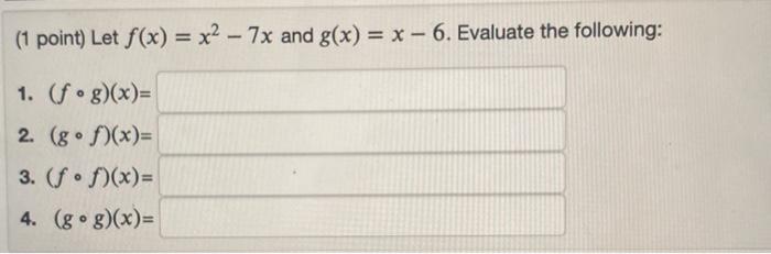 Solved 1 Point Let F X X2 7x And G X X 6