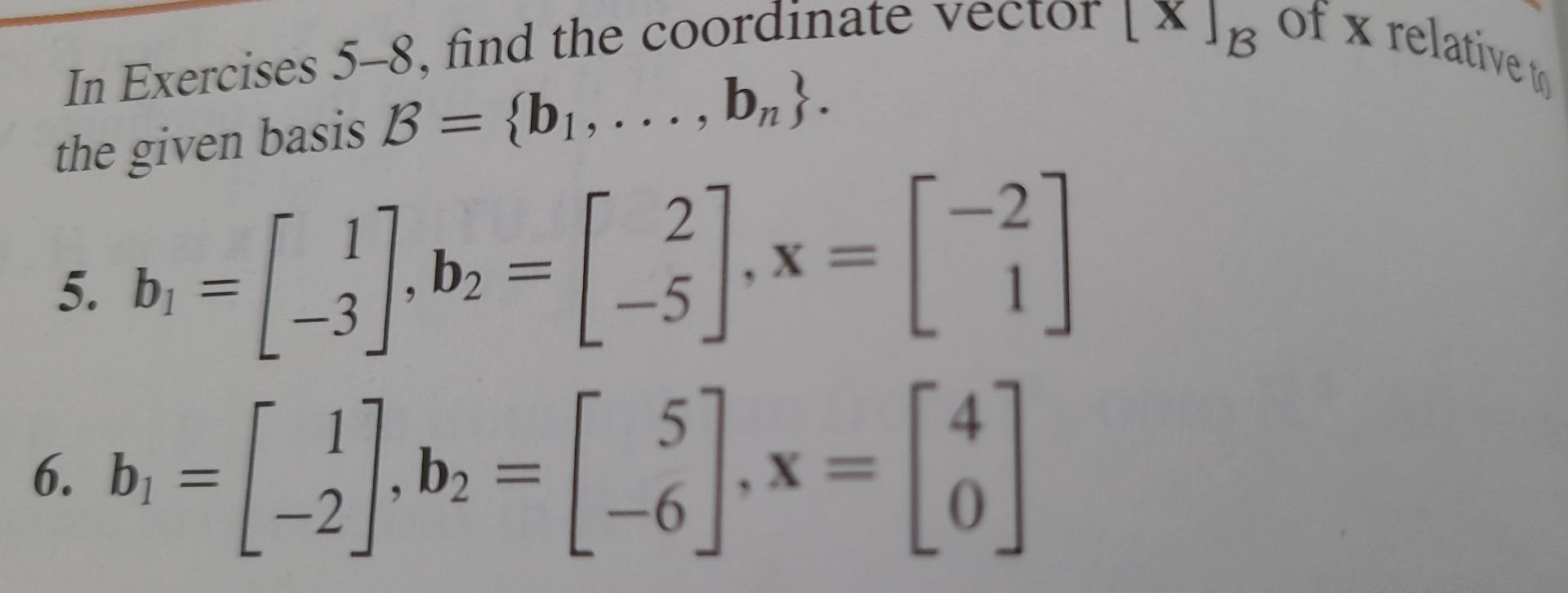 Solved In Exercises 5-8, find the coordinate vector [x]B of | Chegg.com