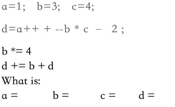 Solved A=1;,b=3;,c=4;d=a+++--b**c-2;b**=4d+=b+dWhat | Chegg.com