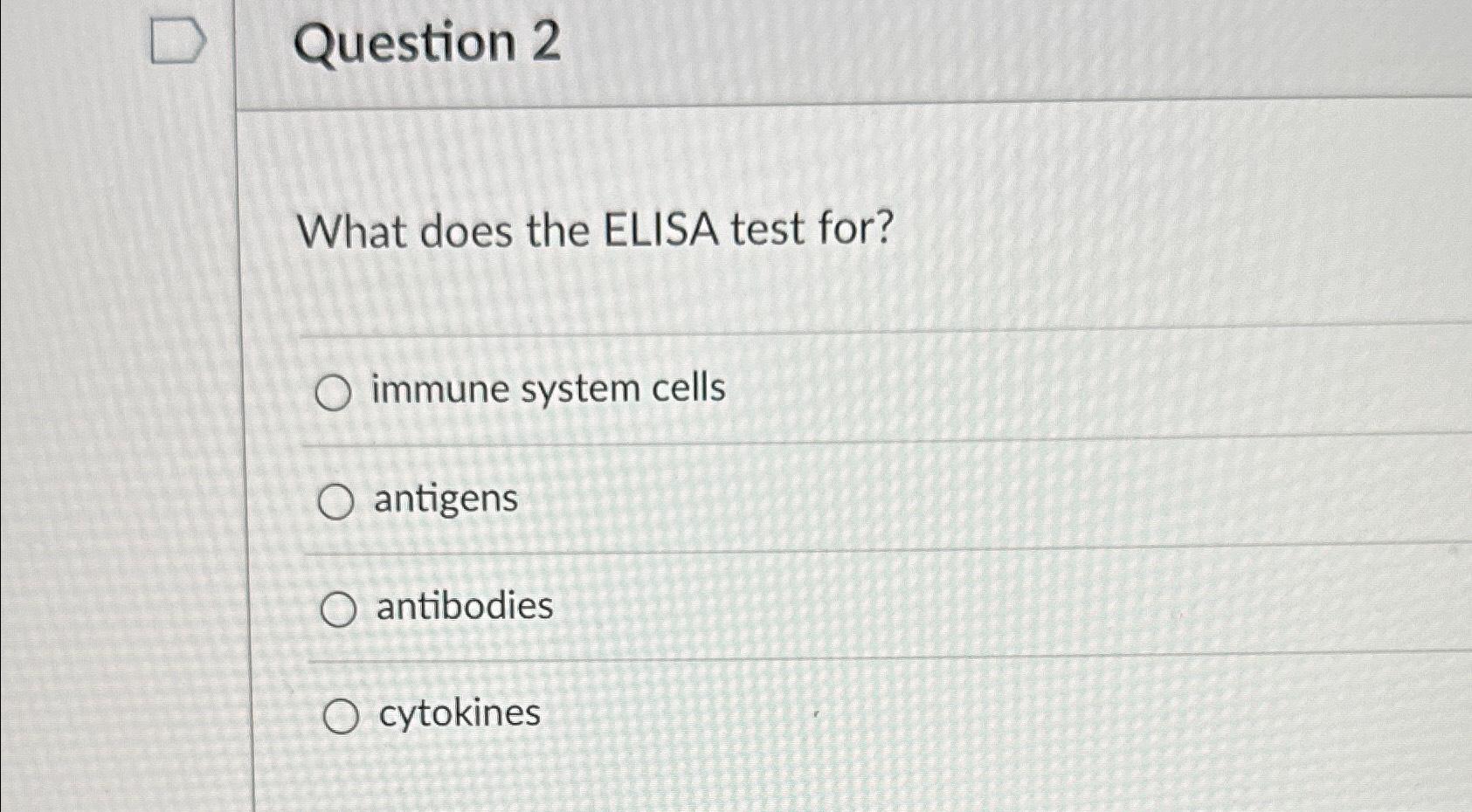 Solved Question 2What does the ELISA test for?immune system
