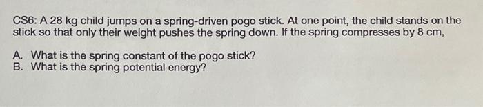 Solved CS6: A 28 kg child jumps on a spring-driven pogo | Chegg.com