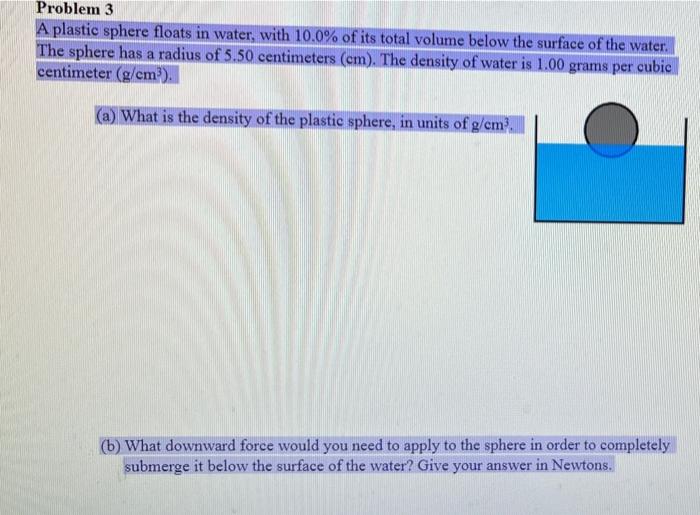 Solved Problem 3 A plastic sphere floats in water, with