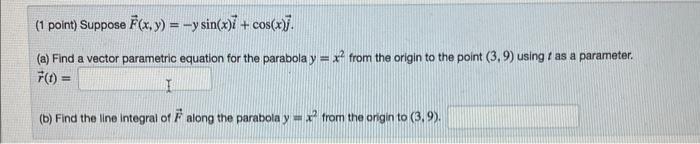 Solved (1 point) Suppose F(x,y) =-y sin(x)] + cos(x)j. (a) | Chegg.com