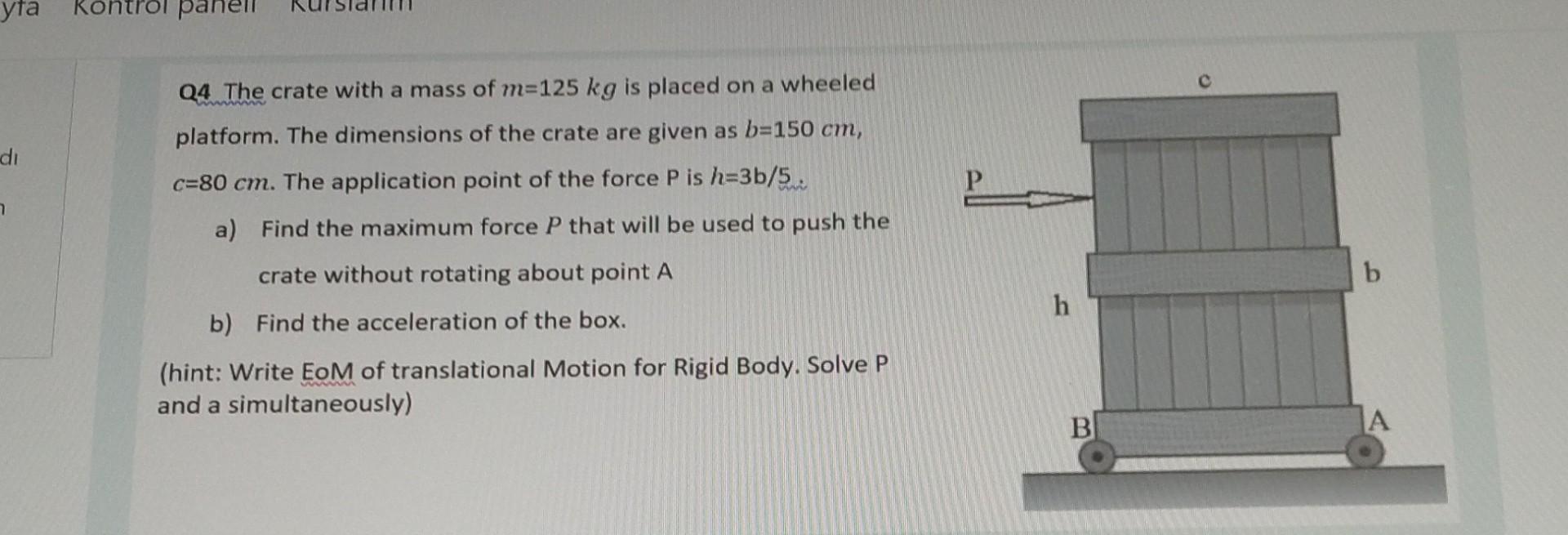 Solved Q4 The crate with a mass of m=125 kg is placed on a | Chegg.com