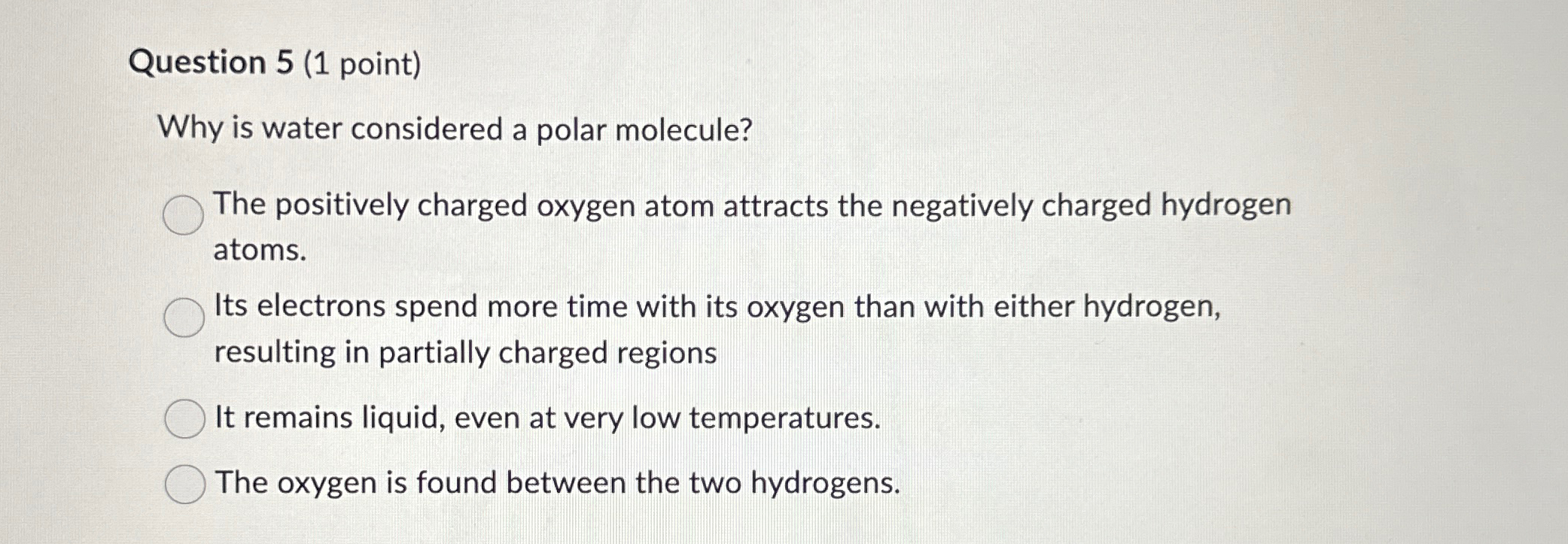 Solved Question 5 (1 ﻿point)Why is water considered a polar