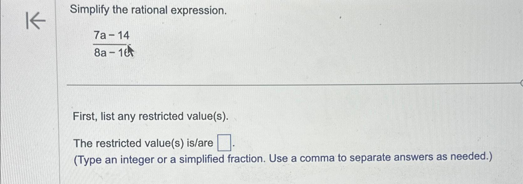 Solved Simplify the rational expression.7a-148a-14First, | Chegg.com