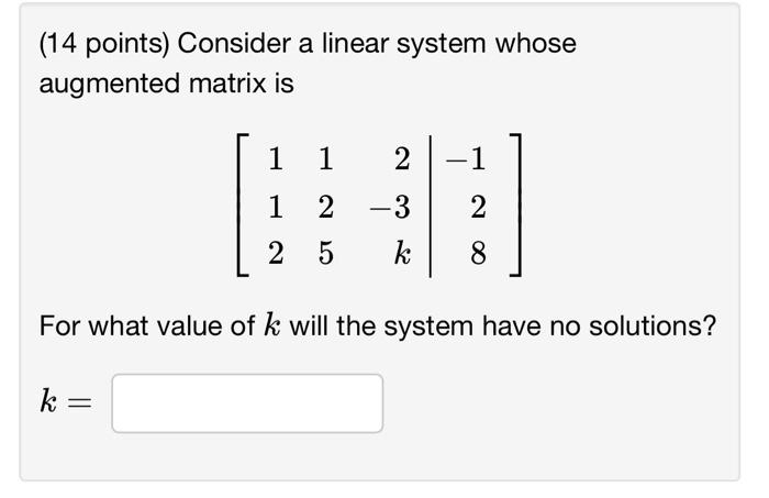 Solved (14 points) Consider a linear system whose augmented | Chegg.com