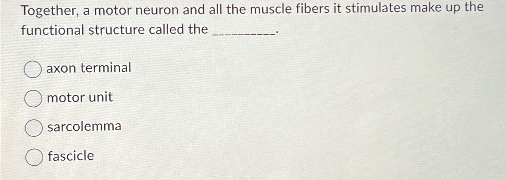 Solved Together, a motor neuron and all the muscle fibers it | Chegg.com