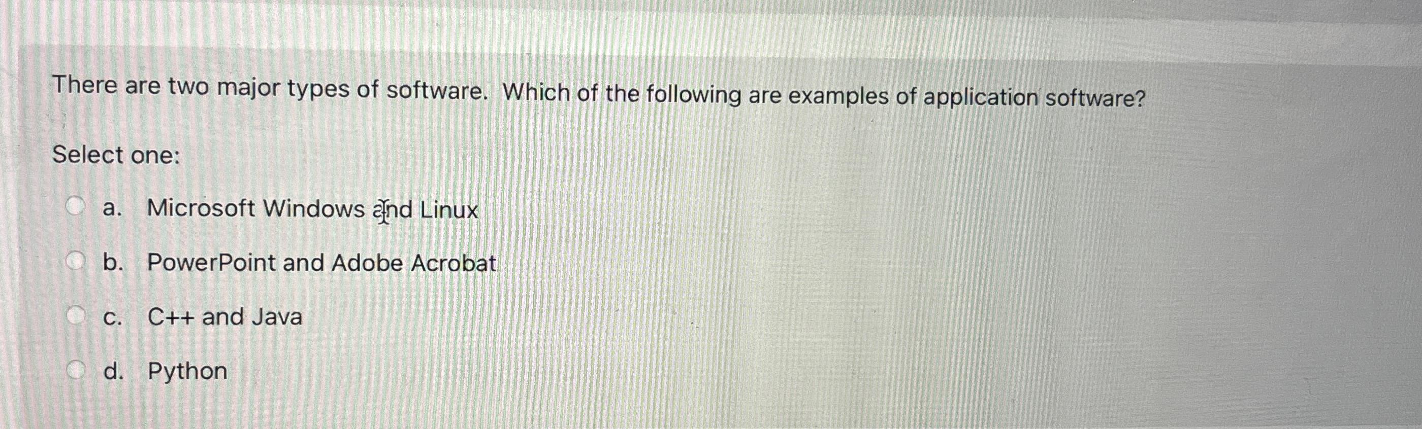 Solved There are two major types of software. Which of the