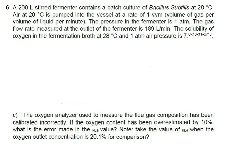 Solved 6. A 200 L stirred fermenter contains a batch culture | Chegg.com