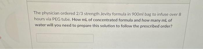 Solved The physician ordered 2/3 strength Jevity formula in | Chegg.com