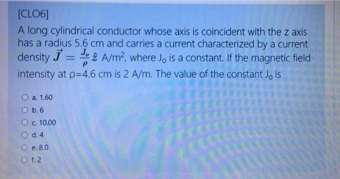 Solved Clo6 A Long Cylindrical Conductor Whose Axis Is Chegg Com