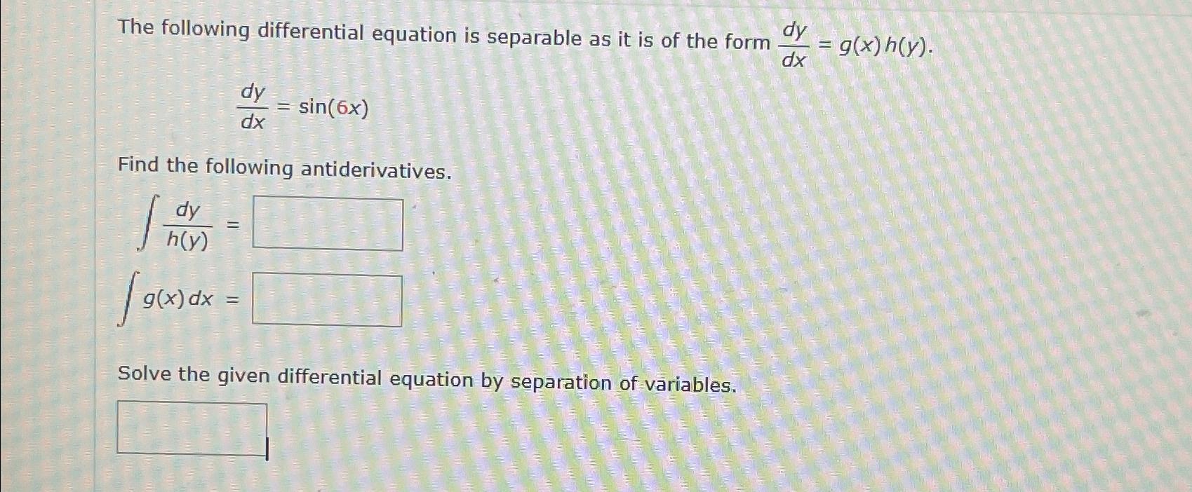 Solved The following differential equation is separable as | Chegg.com