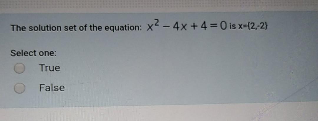 Solved The solution set of the equation: x2 - 4x + 4 = 0 is | Chegg.com