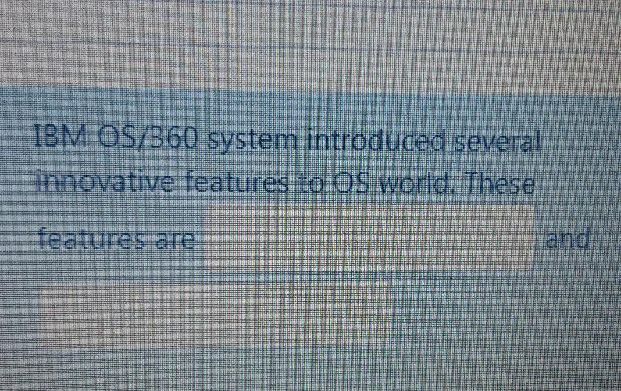 Solved IBM OS/360 system introduced several innovative | Chegg.com