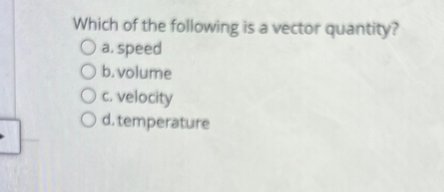 Solved Which of the following is a vector quantity?a. | Chegg.com