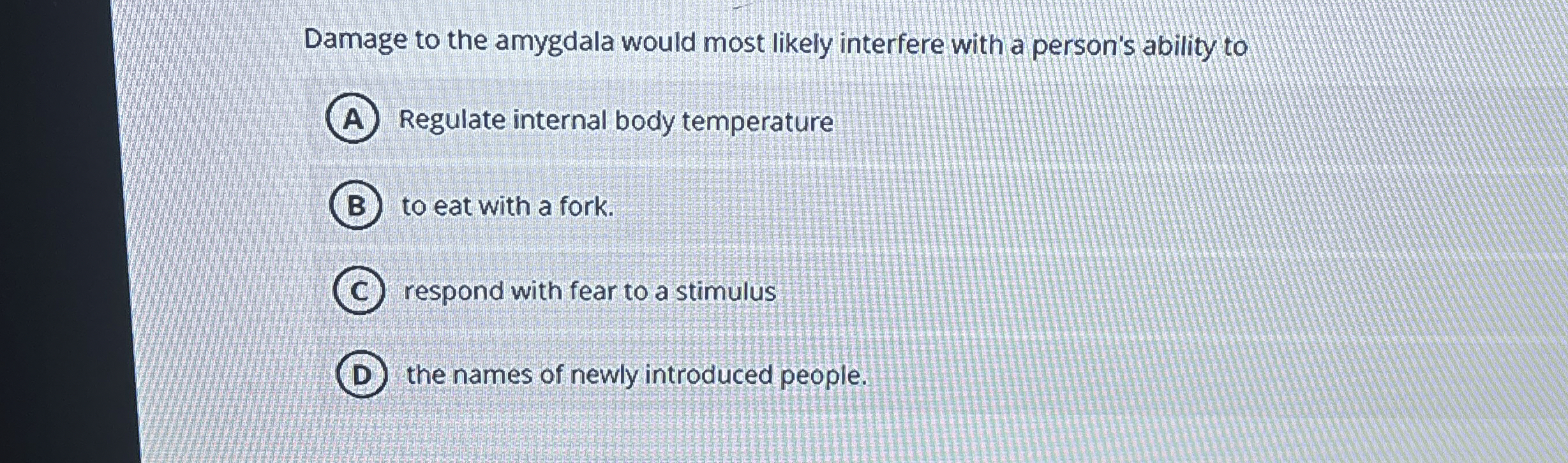 Solved Damage To The Amygdala Would Most Likely Interfere 