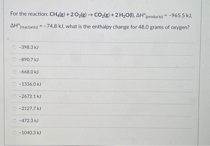 Solved For the reaction: CH4( g)+2O2( g)→CO2( g)+2H2O(l),ΔH∘ | Chegg.com