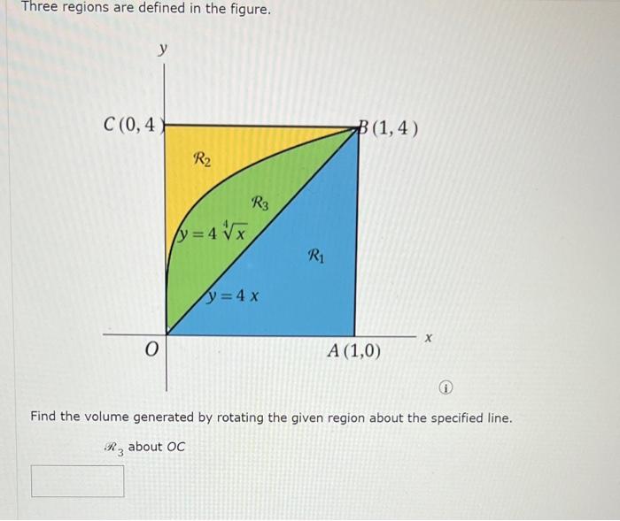 Three regions are defined in the figure.
Find the volume generated by rotating the given region about the specified line.
\( 