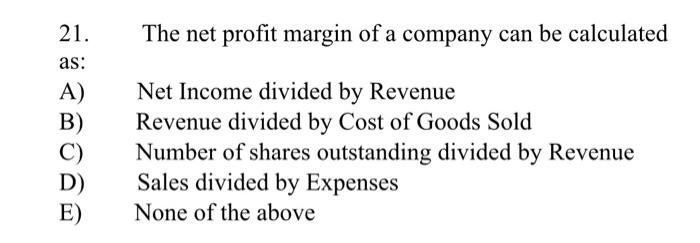 Solved 21 The Net Profit Margin Of A Company Can Be Chegg