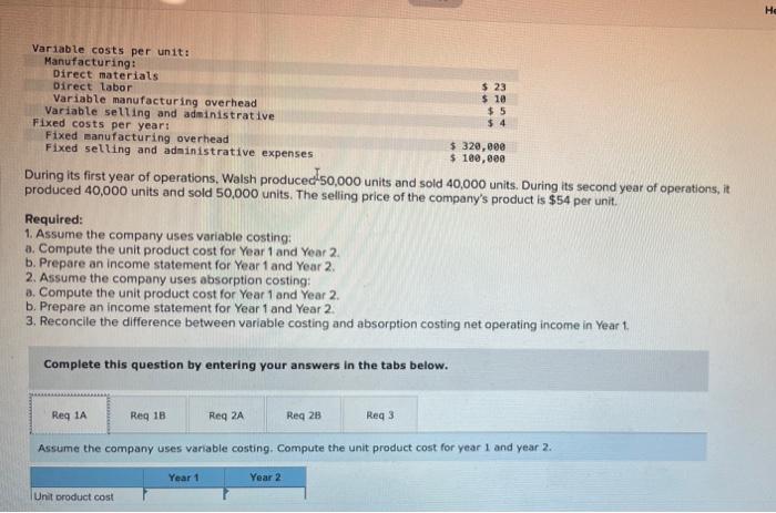 Variable costs per unit:
Manufacturing:
Direct materials
Direct labor
Variable manufacturing overhead
Variable selling and ad